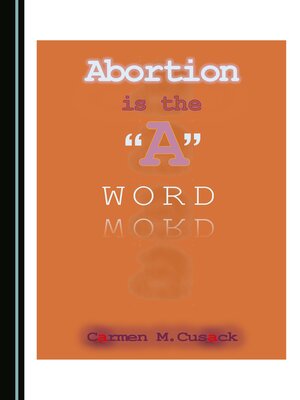 cover image of Abortion is the "A" Word